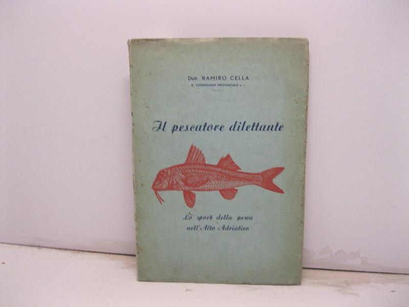 Il pescatore dilettante. Lo sport della pesca nell'alto Adriatico